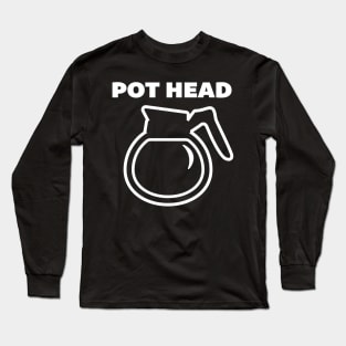 Pot Head (white print) Long Sleeve T-Shirt